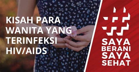 Kisah Para Wanita Yang Terinfeksi HIV/AIDS - Saya Berani