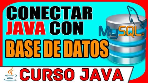 Curso Java C Mo Conectar Java Con Una Base De Datos Java Mysql