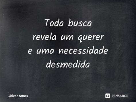 ⁠toda Busca Revela Um Querer E Uma Girlene Nunes Pensador