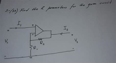 Solved 3 33 Find The H Parameters For I₁ I₂ Ww V₁ R₁ R₂