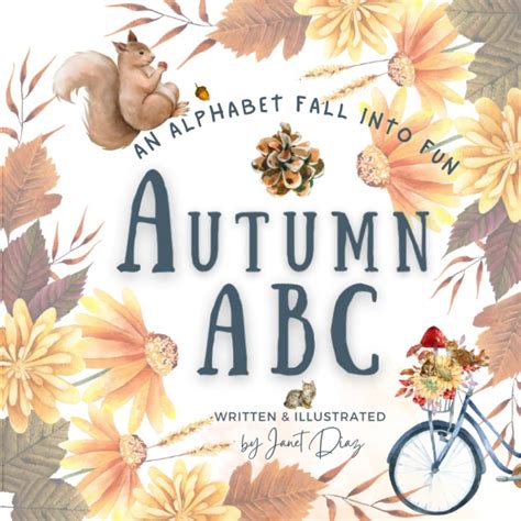 ABCs Of Autumn An Alphabet Fall Into Fun Exploring The Wonders Of