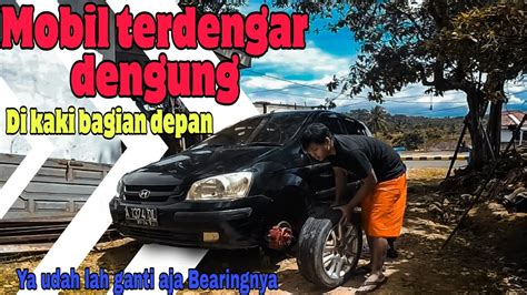 Ganti Bearing Roda Depan Hyundai Getz Dedi Yadi YouTube