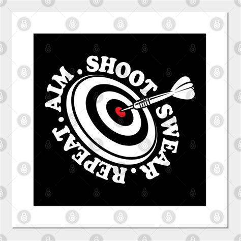 Aim Shoot Swear Repeat Dart Lover Darts Lover Posters And Art Prints Teepublic