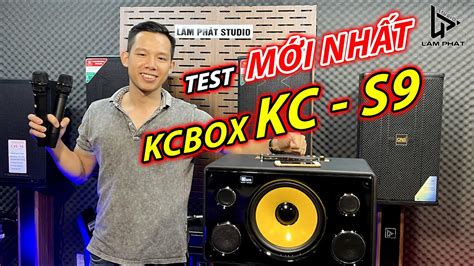 Test Loa Kcbox Kc S Loa Karaoke X Ch Tay Ng Youtube