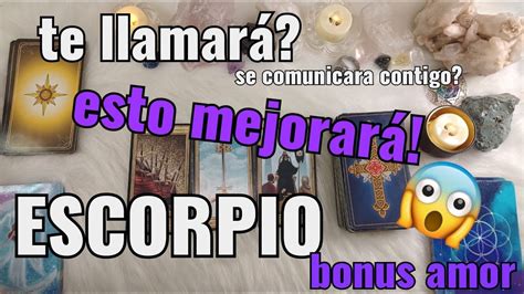 ESCORPIO HOROSCOPO BONUS DE AMOR TE LLAMARA QUE HARA CONTIGO NO TE