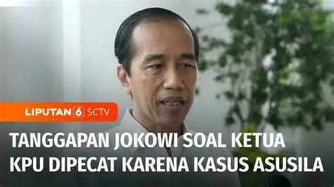 Video Jokowi Hormati Putusan Dkpp Soal Pemecatan Ketua Kpu Hasyim Asy