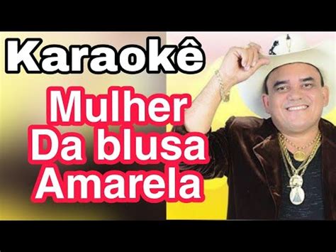 Karaok Amado Ed Lson A Mulher Da Blusa Amarela Youtube