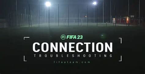 Fifa 23 Connection Troubleshooting