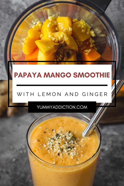 Papaya Mango Smoothie With Lemon And Ginger Yummy Addiction