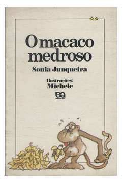 Livro O Macaco Medroso Sonia Junqueira Estante Virtual