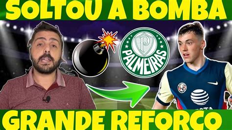 BOMBA JORNALISTA VAZOU INFORMAÇÃO NOVO REFORÇO NO PALMEIRAS GRANDE