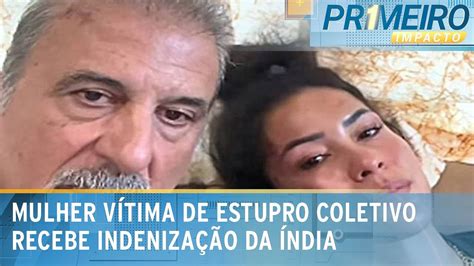 Brasileira V Tima De Estupro Coletivo Na Ndia Recebe R Mil