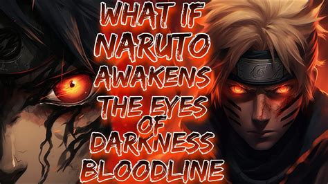 What If Naruto Awakens The Eyes Of Darkness Bloodline YouTube