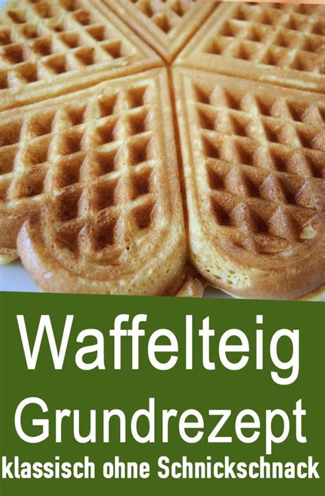 Waffelteig Grundrezept Rezept Waffelteig Rezept Waffeln Rezept