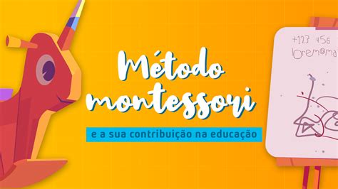 O Método Montessori E A Sua Contribuição Na Educação Galileu