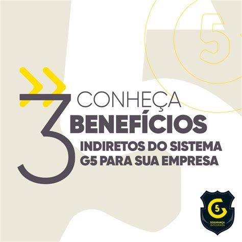 Conheça 3 Benefícios Indiretos Do Sistema G5 Para Sua Empresa G5