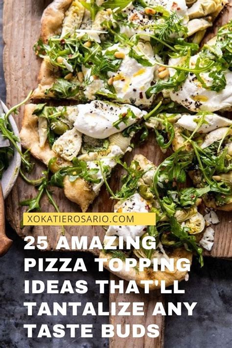 25 Amazing Pizza Topping Ideas That Will Tantalize Any Taste Buds XO