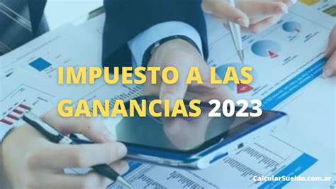 Impuesto A Las Ganancias Deducciones Y Escala 2023 Calcular Sueldo