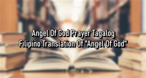 Angel Of God Prayer Tagalog Filipino Translation Of Angel Of God