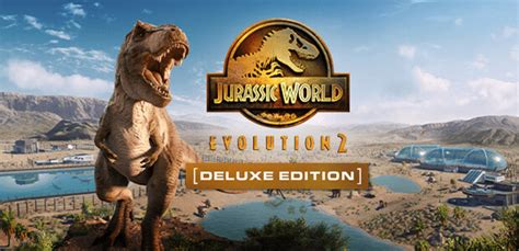 Jurassic World Evolution 2 Deluxe Edition Steam Key For Pc Buy Now