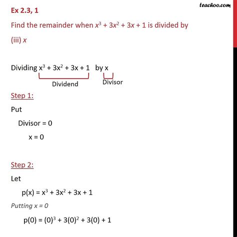 Ex 2 3 1 Find The Remainder When X 3 3x 2 3x 1 Is Divided By