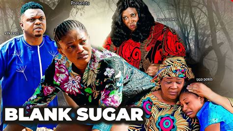 Blank Sugar Season New Movie Ken Erics Latest Movie Youtube