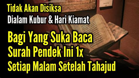 Allah Tidak Akan Mengazab Orang Yang Suka Baca Surah Ini Di Setiap