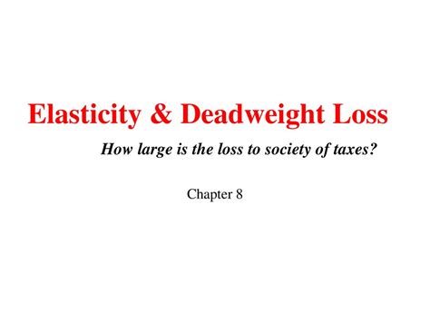 Elasticity And Deadweight Loss Ppt Download