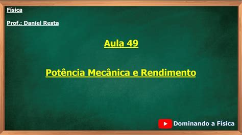 Aula 49 Potência Mecânica e Rendimento YouTube