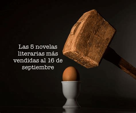 Las 5 novelas literarias más vendidas al 16 de septiembre El Placer