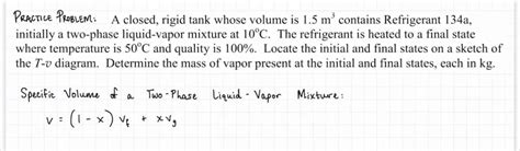 Solved Practice ProBLEM A Closed Rigid Tank Whose Volume Chegg