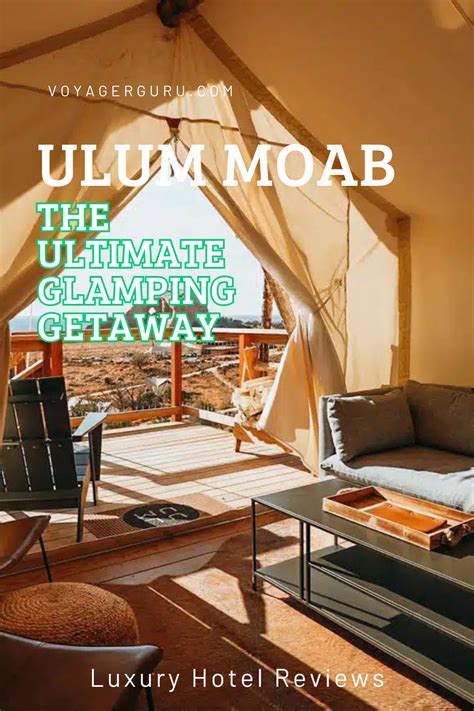 Ulum Moab The Ultimate Glamping Getaway Glamping Getaways Luxury