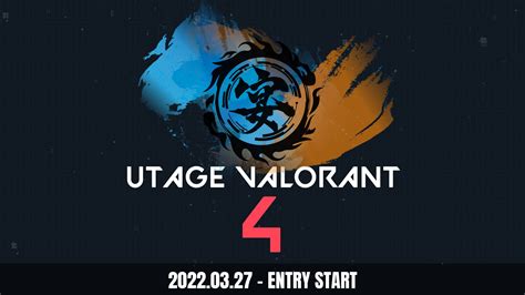 UTAGE VALORANT on Twitter UTAGE VALORANT 4 開催決定 ENTRY 2022 03