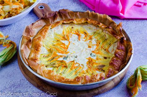 Torta Salata Con Fiori Di Zucca E Ricotta Le Ricette Di Simo E Cicci