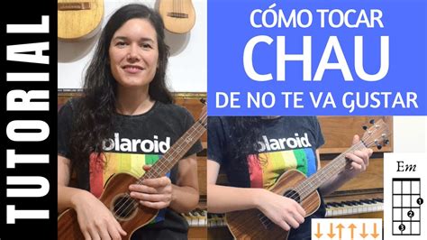 cómo tocar CHAU de NO TE VA GUSTAR en ukelele tutorial acordes completo