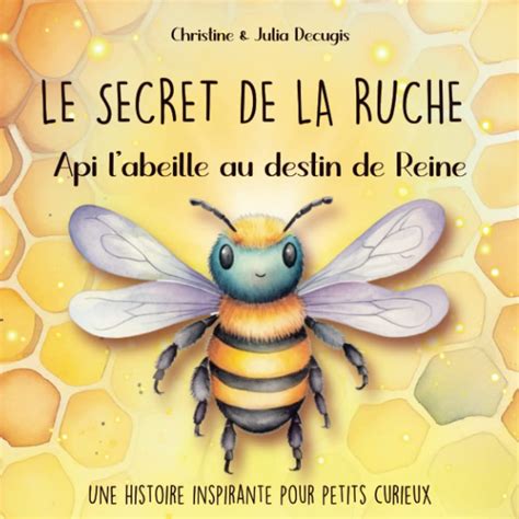 Amazon Fr Le Secret De La Ruche Api L Abeille Au Destin De Reine