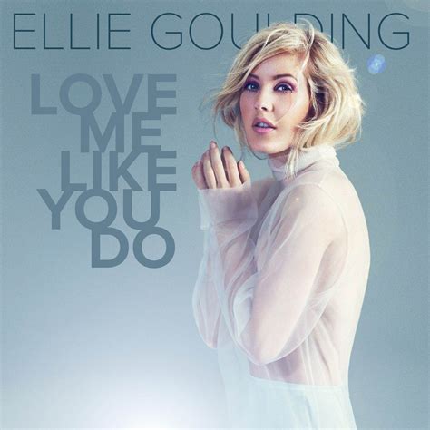 Love Me Like You Do | Ellie Goulding | Love me like, Ellie goulding, I ...