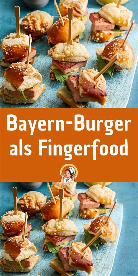 Bayern Burger Als Fingerfood Fingerfood Rezepte Fingerfood Herzhaft