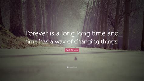 Walt Disney Quote Forever Is A Long Long Time And Time Has A Way Of