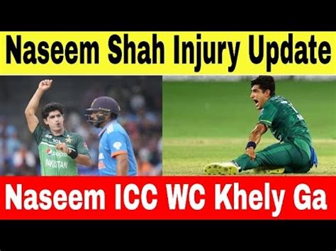 Naseem Shah Ruled Out From Icc World Cup 2023 Naseem Shah Injury