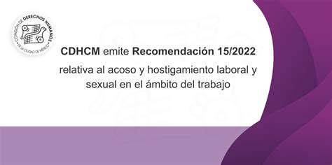 Cdhcm Emite Recomendaci N Relativa Al Acoso Y Hostigamiento