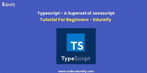 A Beginners Guide To Typescript Edureify Blog