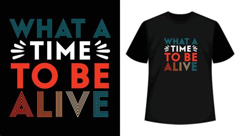 What A Time To Be Alive Inspirational Motivational Modern Typography