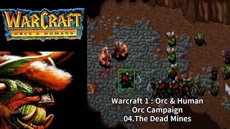 Warcraft 1 Orc Campaign 04 The Dead Mines Youtube