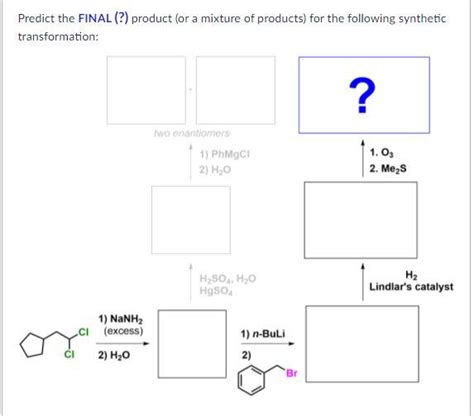 Solved Predict The FINAL Product Or A Mixture Of Chegg