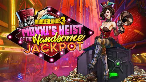 Borderlands Moxxi S Heist Of The Handsome Jackpot Epic Games Store