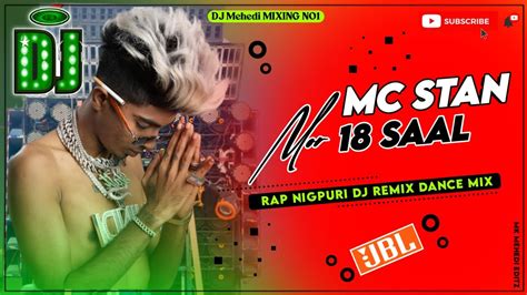 Mc Stan Mor 18 Saal Hoi Gelak Re Dance Mix Nigpuri Dj Remix Song