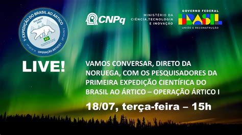 Live CNPq Primeira Expedição Cientifica do Brasil ao Ártico Operação