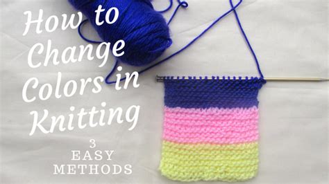 Easy Ways To Change Colors In Knitting Itchin For Some Stitchin