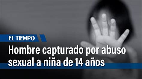 Hombre Capturado Por Abuso Sexual A Menor De A Os El Tiempo Youtube